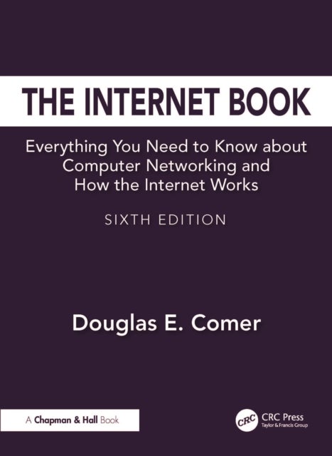 The Internet Book - Everything You Need to Know about Computer Networking and How the Internet Works