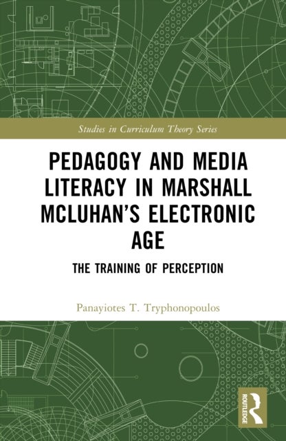 Pedagogy and Media Literacy in Marshall McLuhan’s Electronic Age - The Training of Perception
