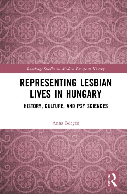 Representing Lesbian Lives in Hungary - History, Culture, and Psy Sciences