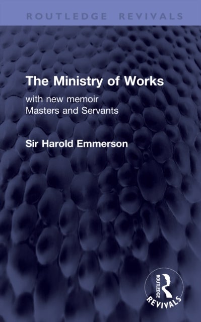 The Ministry of Works - with new memoir Masters and Servants