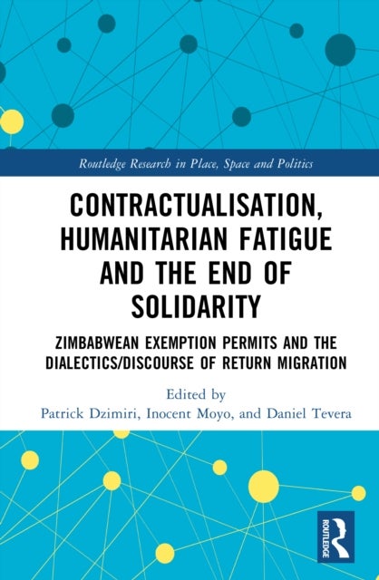 Contractualisation, Humanitarian Fatigue and the End of Solidarity - Zimbabwean Exemption Permits and the Dialectics/Discourse of Return Migration
