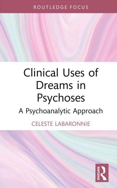 Clinical Uses of Dreams in Psychoses - A Psychoanalytic Approach