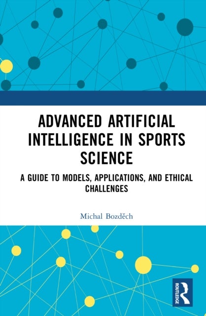 Advanced Artificial Intelligence in Sports Science - A Guide to Models, Applications, and Ethical Challenges