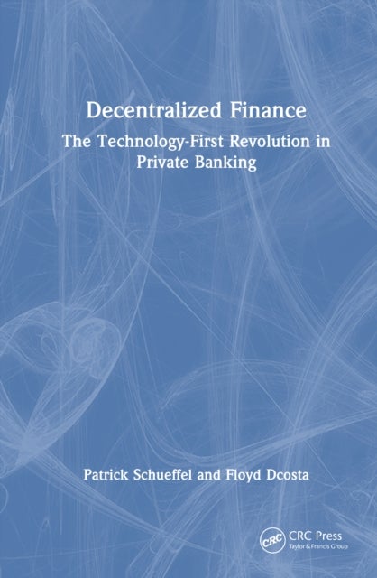 Decentralized Finance - The Technology-First Revolution in Private Banking