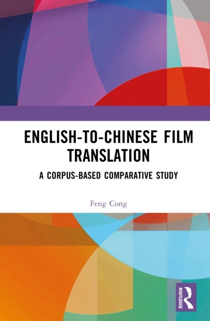 English-to-Chinese Film Translation - A Corpus-Based Comparative Study
