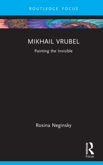 Mikhail Vrubel - Painting the Invisible