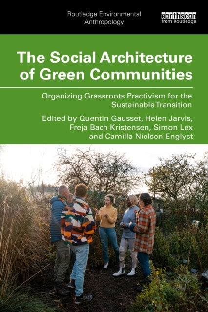 The Social Architecture of Green Communities - Organizing Grassroots Practivism for the Sustainable Transition