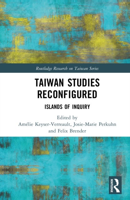 Taiwan Studies Reconfigured - Islands of Inquiry