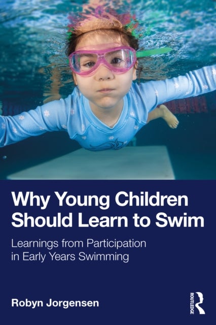 Why Young Children Should Learn to Swim - Learnings from Participation in Early Years Swimming