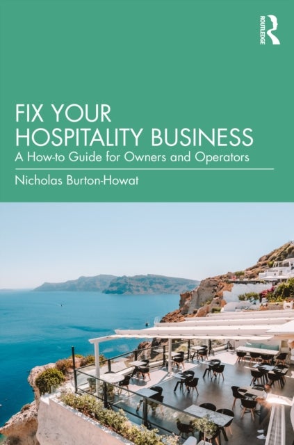 Fix Your Hospitality Business - A How-to Guide for Owners and Operators