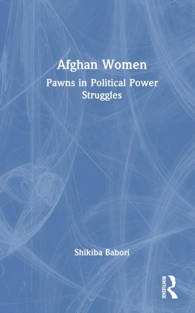 Afghan Women - Pawns in Political Power Struggles