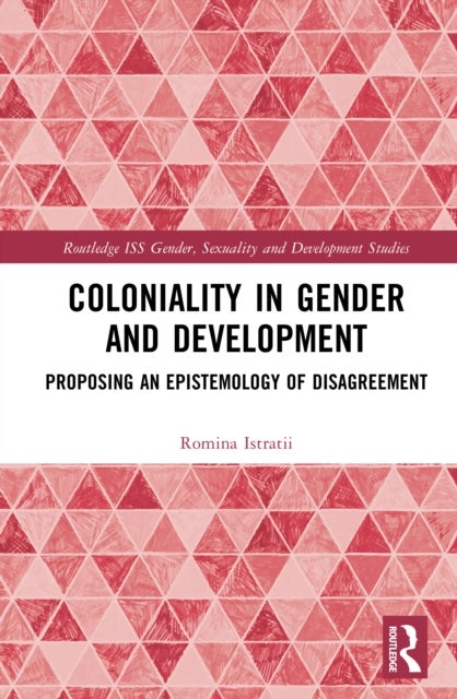 Coloniality in Gender and Development - Proposing an Epistemology of Disagreement