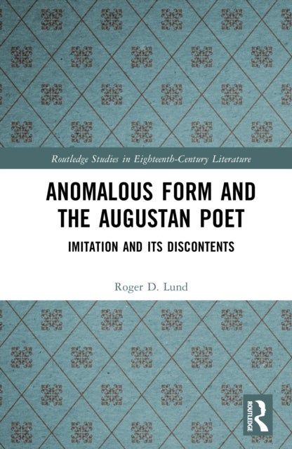 Anomalous Form and the Augustan Poet