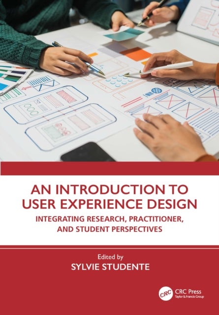 An Introduction to User Experience Design - Integrating Research, Practitioner, and Student Perspectives