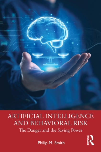 Artificial Intelligence and Behavioural Risk - The Danger and the Saving Power