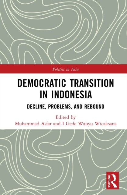 Democratic Transition in Indonesia - Decline, Problems, and Rebound