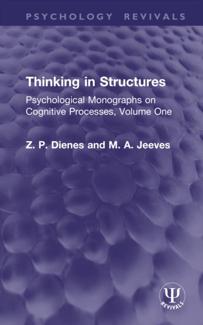 Thinking in Structures - Psychological Monographs on Cognitive Processes, Volume One