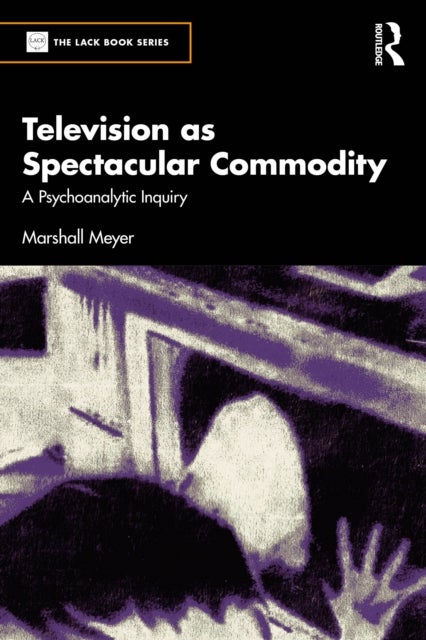 Television as Spectacular Commodity - A Psychoanalytic Inquiry