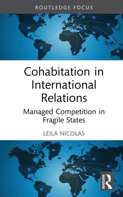 Cohabitation in International Relations - Managed Competition in Fragile States