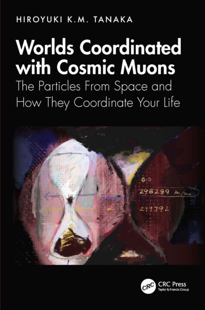Worlds Coordinated with Cosmic Muons - The Particles From Space and How They Coordinate Your Life