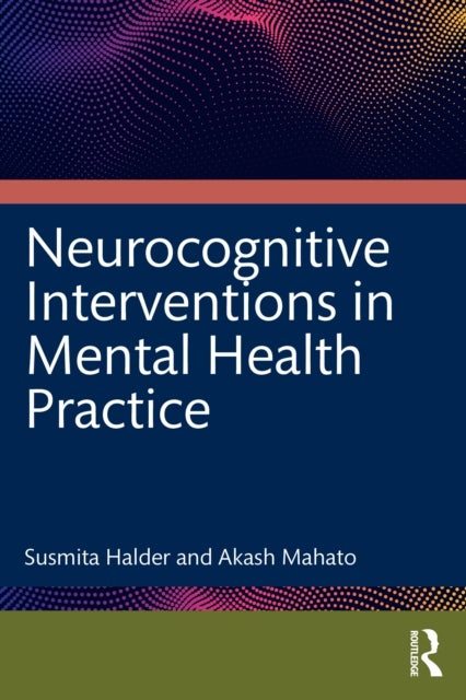 Neurocognitive Interventions in Mental Health Practice - Evidence from Case Studies
