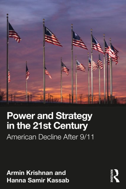Power and Strategy in the 21st Century - American Decline After 9/11