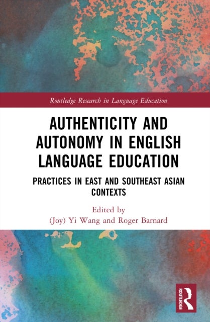 Authenticity and Autonomy in English Language Education - Practices in East and Southeast Asian Contexts