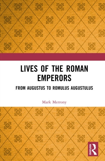 Lives of the Roman Emperors - From Augustus to Romulus Augustulus