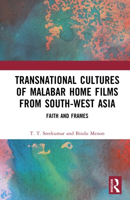 Transnational Cultures of Malabar Home Films from South-West Asia - Faith and Frames