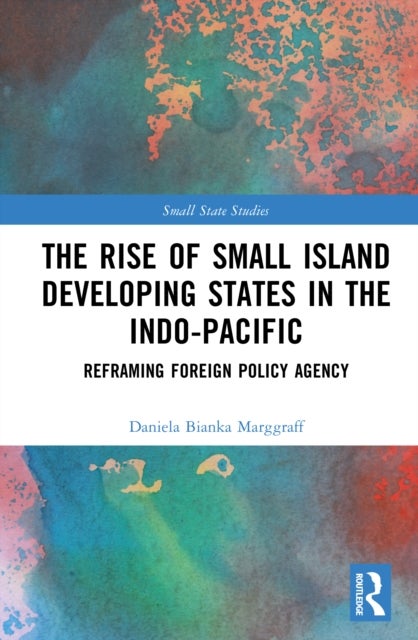 The Rise of Small Island Developing States in the Indo-Pacific - Reframing Foreign Policy Agency