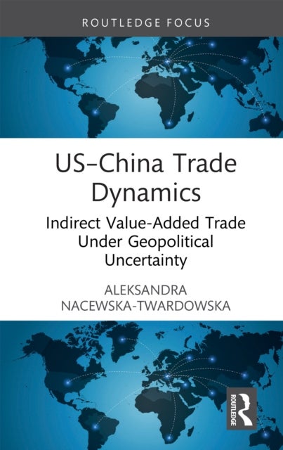 US–China Trade Dynamics - Indirect Value-Added Trade Under Geopolitical Uncertainty
