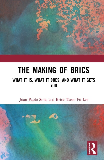 The Making of BRICS - What It Is, What It Does, and What It Gets You