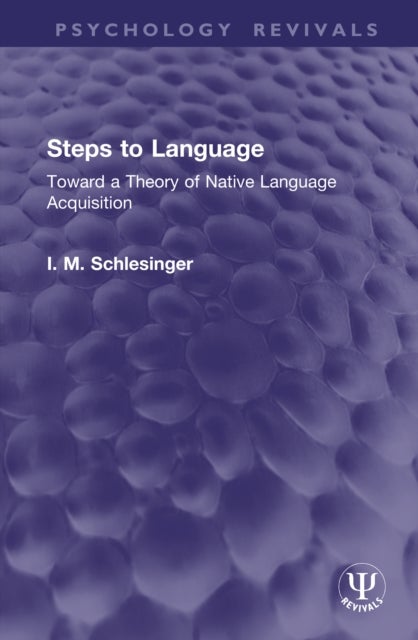 Steps to Language - Toward a Theory of Native Language Acquisition
