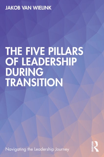 The Five Pillars of Leadership During Transition