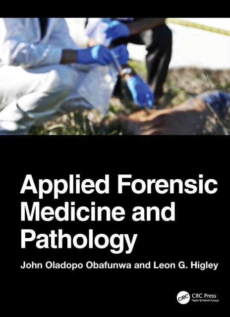 Applied Forensic Medicine and Pathology - Medical Ethics, Clinical Forensic Medicine, Forensic Pathology, and Special Disciplines