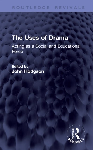 The Uses of Drama - Acting as a Social and Educational Force