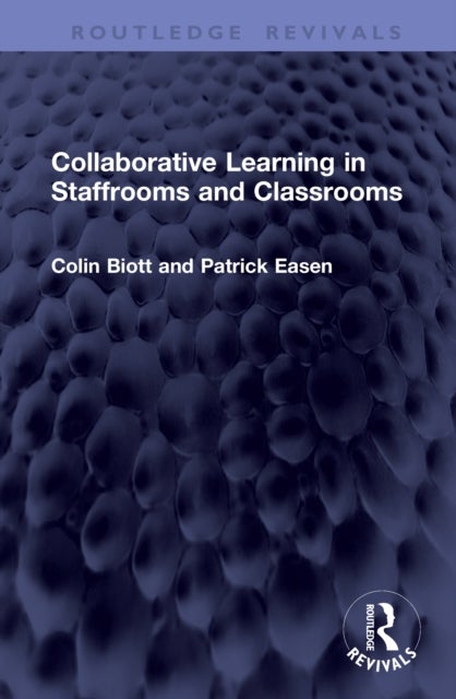 Collaborative Learning in Staffrooms and Classrooms