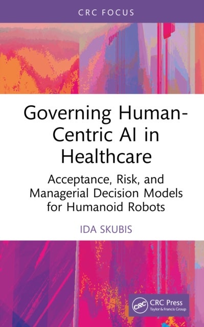 Governing Human-Centric AI in Healthcare - Acceptance, Risk, and Managerial Decision Models for Humanoid Robots