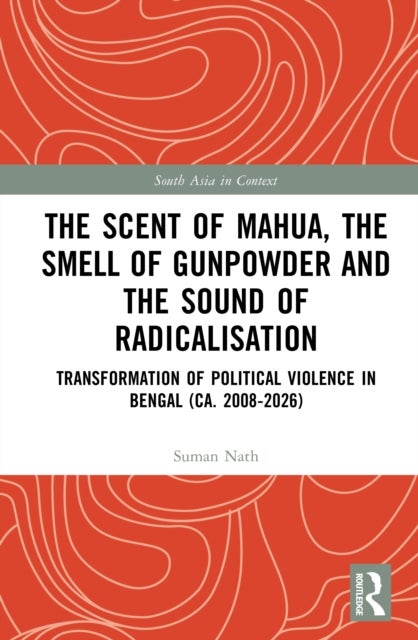 The Scent of Mahua, the Smell of Gunpowder and the Sound of Radicalisation