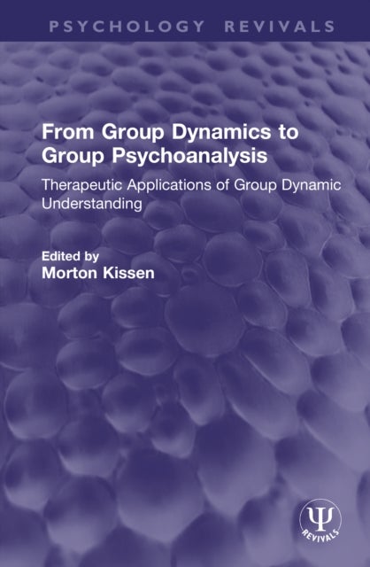 From Group Dynamics to Group Psychoanalysis