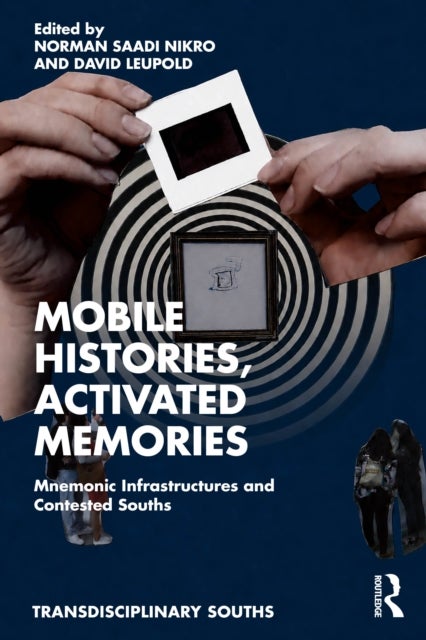Mobile Histories, Activated Memories - Mnemonic Infrastructures & Contested Souths