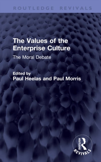The Values of the Enterprise Culture - The Moral Debate