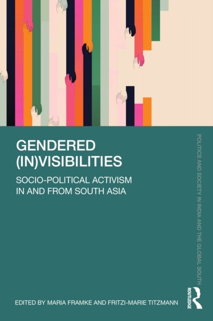 Gendered (In)visibilities - Socio-Political Activism in and from South Asia