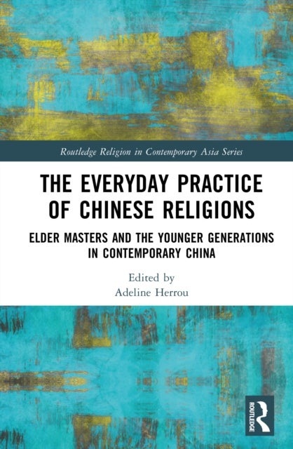 The Everyday Practice of Chinese Religions
