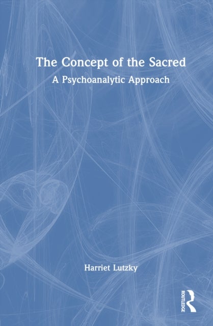 The Concept of the Sacred - A Psychoanalytic Approach