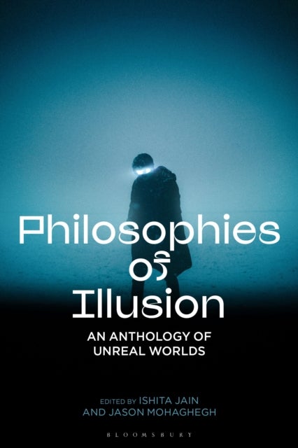 Philosophies of Illusion - An Anthology of Unreal Worlds