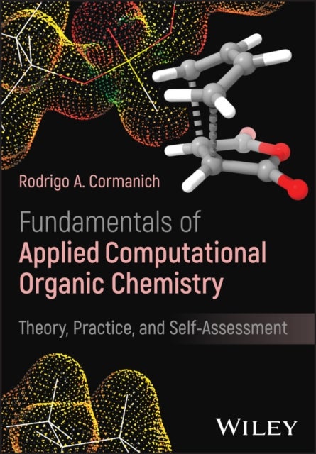 Fundamentals of Applied Computational Organic Chemistry - Theory, Practice, and Self-Assessment