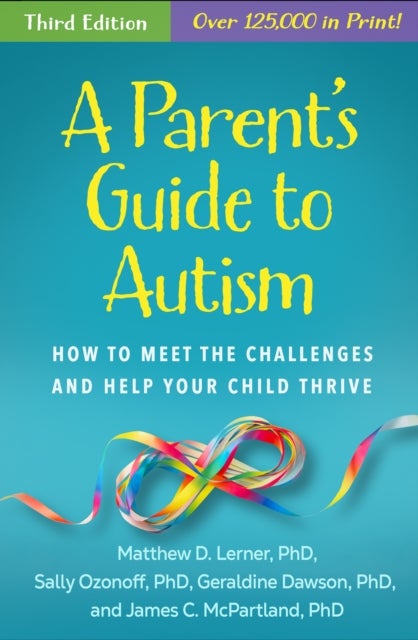 A Parent's Guide to Autism, Third Edition - How to Meet the Challenges and Help Your Child Thrive