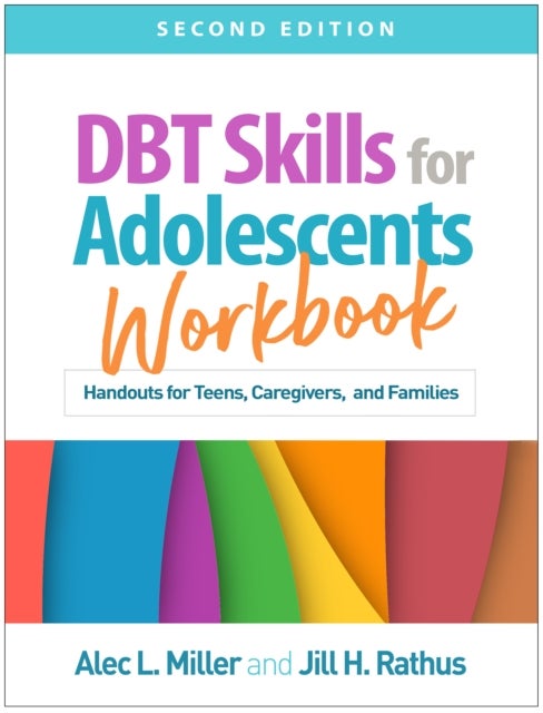DBT Skills for Adolescents Workbook, Second Edition - Handouts for Teens, Caregivers, and Families