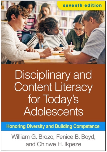 Disciplinary and Content Literacy for Today's Adolescents, Seventh Edition - Honoring Diversity and Building Competence